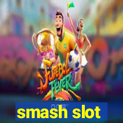 smash slot